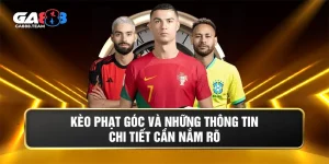 Kèo Phạt Góc Và Những Thông Tin Chi Tiết Cần Nắm Rõ