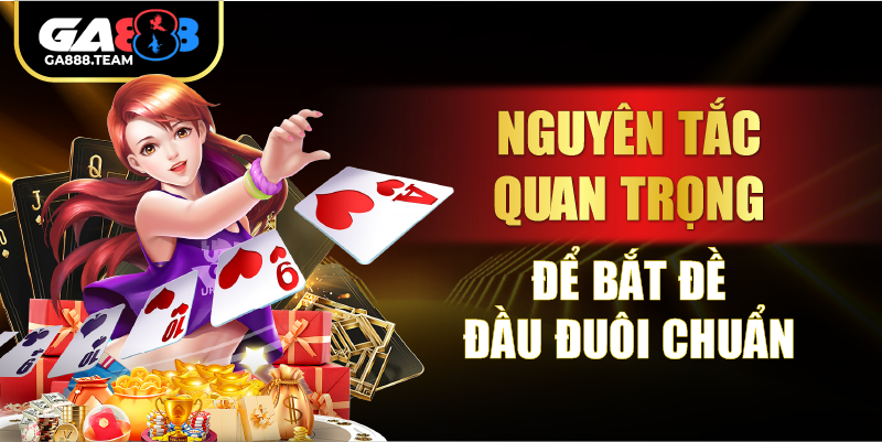 Nguyên tắc quan trọng để bắt đề đầu đuôi chuẩn