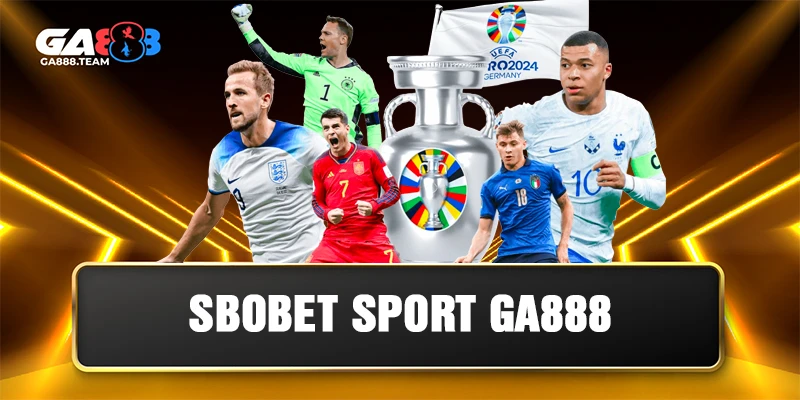 SBOBET Sport GA888 – Trải Nghiệm Cá Cược Thể Thao Hàng Đầu 2025
