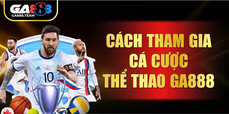Cách Tham Gia Cá Cược Thể Thao GA888