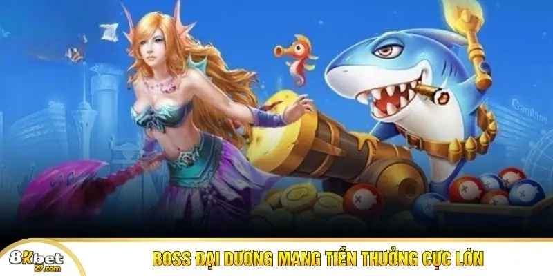 Boss đại dương mang tiền thưởng cực lớn